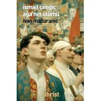 İsmail Çengiç Ağa’nın Ölümü - Ivan Mazuranic - Fihrist Kitap
