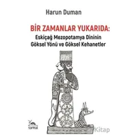 Bir Zamanlar Yukarıda: Eskiçağ Mezopotamya Dininin Göksel Yönü ve Göksel Kehanetler