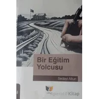 Bir Eğitim Yolcusu - Sedayi Altun - Ateş Yayınları