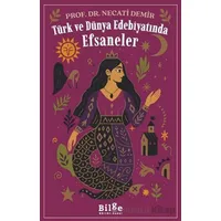 Türk ve Dünya Edebiyatında Efsaneler - Necati Demir - Bilge Kültür Sanat