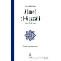 Biz Aradık O Buldu Ahmed el-Gazzali ve Tasavvufi Görüşleri - Ömer Faruk Çalımlı - İnsan Yayınları