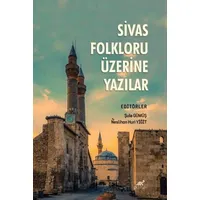 Sivas Folkloru Üzerine Yazılar - Şule Gümüş - Paradigma Akademi Yayınları