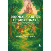 Mooral Garden 10 Kısa Hikaye - Nezihe Özkaya Şahin - Luna Çocuk Yayınları