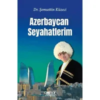 Azerbaycan Seyahatlerim - Şemsettin Küzeci - Gülnar Yayınları