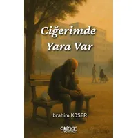 Ciğerimde Yara Var - İbrahim Koser - Gülnar Yayınları