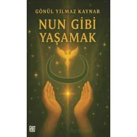 Nun Gibi Yaşamak - Gönül Yılmaz Kaynar - Palet Yayınları