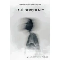 Sahi, Gerçek Ne? - Eda Gizem Özcan Çalışkan - İkinci Adam Yayınları
