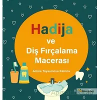 Hadija ve Diş Fırçalama Macerası - Amina Taysumova Kaimov - İkinci Adam Yayınları
