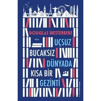 Uçsuz Bucaksız Dünyada Kısa Bir Gezinti - Douglas Westerbeke - Doğan Kitap