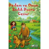 Dedem ve Onun Sadık Dostu Cesur - İbrahim Koser - Gülnar Yayınları