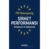 Şirket Performansı - Efsaneler ve Gerçekler - Phil Rosenzweig - MediaCat Kitapları