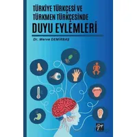Türkiye Türkçesi ve Türkmen Türkçesinde Duyu Eylemleri - Merve Demirbaş - Gazi Kitabevi