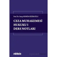 Ceza Muhakemesi Hukuku 1 - Ders Notları - Serap Keskin Kiziroğlu - On İki Levha Yayınları