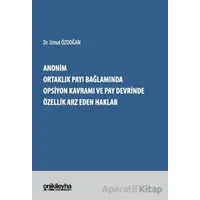 Anonim Ortaklık Payı Bağlamında Opsiyon Kavramı ve Pay Devrinde Özellik Arz Eden Haklar