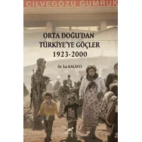 Orta Doğu’dan Türkiye’ye Göçler 1923-2000 - İsa Kalaycı - Paradigma Akademi Yayınları