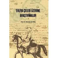 Evliya Çelebi Üzerine Araştırmalar - Mehmet Ali Ünal - Paradigma Akademi Yayınları