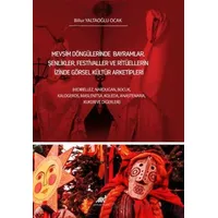 Mevsim Döngülerinde Bayramlar, Şenlikler, Festivaller Ve Ritüellerin İzinde Görsel Kültür Arketipler