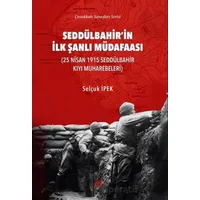 Seddülbahir’in İlk Şanlı Müdafaası - Selçuk İpek - Paradigma Akademi Yayınları