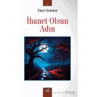 İhanet Olsun Adın - Yücel Ertekin - İzan Yayıncılık