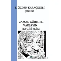 Zaman Göreceli Varsayın Sevgiliydim - E. Özden Karaçelebi - İzan Yayıncılık