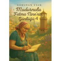 Mudurnulu Fatma Nine’nin Günlüğü - 4 - Kamuran Esen - Cinius Yayınları