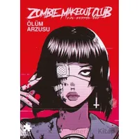 Zombie Makeout Club Birinci Kitap Ölüm Arzusu - Peter Richardson - Eksik Parça Yayınları
