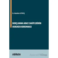 Borçlanma Aracı Sahiplerinin Hukuken Korunması - Abdullah Altıntaş - On İki Levha Yayınları