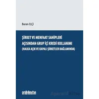Şirket ve Menfaat Sahipleri Açısından Grup İçi Kredi Kullanım - Baran Elçi - On İki Levha Yayınları
