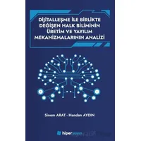 Dijitallaşme İle Birlikte Değişen Halk Biliminin Üretim ve Yayılım Mekanizmalarının Analizi