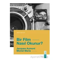 Bir Film Nasıl Okunur? - Jacques Aumont - Ketebe Yayınları