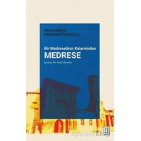Bir Medreselinin Kaleminden Medrese - Muhammed Karamustafaoğlu - Ketebe Yayınları