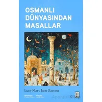 Osmanlı Dünyasından Masallar - Lucy Mary Jane Garnett - Ketebe Yayınları