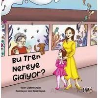 Bu Tren Nereye Gidiyor - Çiğdem Ceylan - Tilki Kitap
