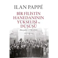 Bir Filistin Hanedanının Yükselişi ve Düşüşü - Ilan Pappe - Ketebe Yayınları