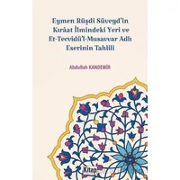 Eymen Rüşdi Süveydin Kırâat İlmindeki Yeri Ve Et Tecvidül Musavvar Adlı Eserinin Tahlili