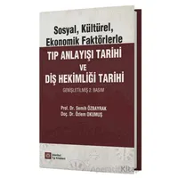 Sosyal, Kültürel, Ekonomik Faktörlerle Tıp Anlayışı Tarihi ve Diş Hekimliği Tarihi