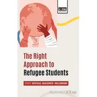 The Right Approach To Refugee Students - Kolektif - Eğitim Yayınevi - Bilimsel Eserler