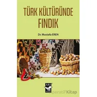 Türk Kültüründe Fındık - Mustafa Eren - Arı Sanat Yayınevi