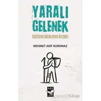 Yaralı Gelenek - Mehmet Akif Korkmaz - Arı Sanat Yayınevi