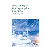 Enerji, Su Kıtlığı ve İklim Değişikliği İçin Kesin Çözüm - İskender Engin Türe - Kule Kitap