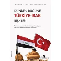 Dünden Bugüne Türkiye-Irak İlişkileri - Serdar Mirza Mollabey - Çıra Yayınları
