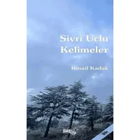 Sivri Uçlu Kelimeler - İsmail Kadak - Sınırsız Kitap