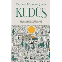 Taşları Ağlayan Şehir Kudüs - Muhammed Kurtcephe - Çınaraltı Yayınları