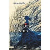 Yüreğime Yazdım - Gülhan Gürbüz - Çınaraltı Yayınları
