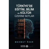 Türkiye’de Eğitim Bilim ve Kültür Üzerine Notlar - Mahmut Özer - Yeditepe Akademi