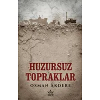 Huzursuz Topraklar - Osman Akdere - Elpis Yayınları