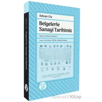 Belgelerle Sanayi Tarihimiz - Adnan Giz - Büyüyen Ay Yayınları