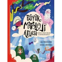 Büyük Mitoloji Atlası/Dünyanın Her Yerinden Tanrıların ve Kahramanların Hikâyeleri