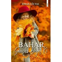 Bahar Sonsuz Değil Ki - İsmail Güçtaş - Kırmızı Çatı Yayınları