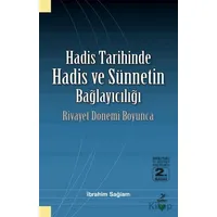 Hadis Tarihinde Hadis ve Sünnetin Bağlayıcılığı - İbrahim Sağlam - Grafiker Yayınları